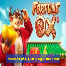 masterpix.fun paga mesmo